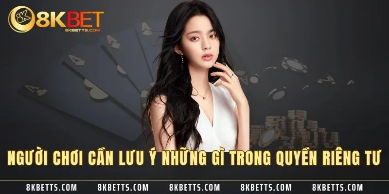 Người chơi cần lưu ý những gì trong quyền riêng tư