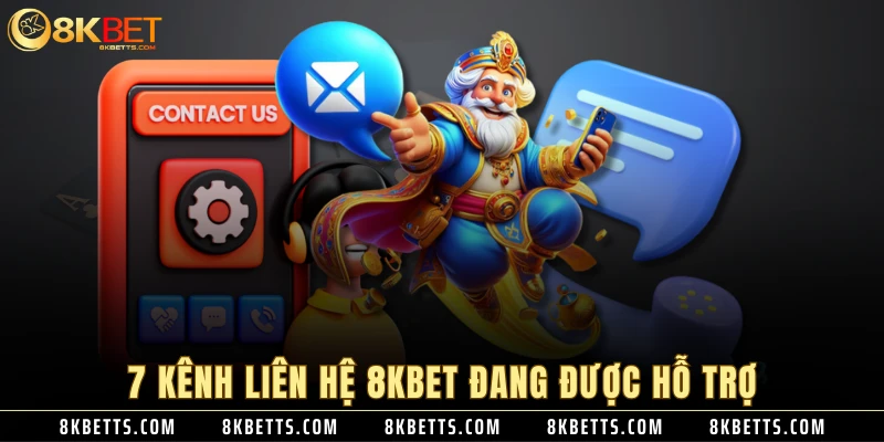 7 kênh liên hệ 8KBET đang được hỗ trợ